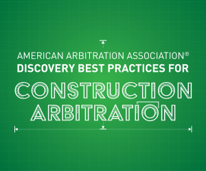 AAA Discovery Best Practices for Construction Arbitration